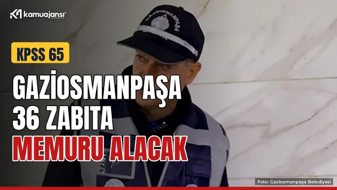 Gaziosmanpaşa 36 zabıta memuru alıyor