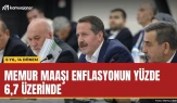 Memur maaşı enflasyonun yüzde 6,7 üzerinde