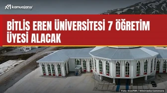 Bitlis Eren Üniversitesi 7 öğretim üyesi alacak