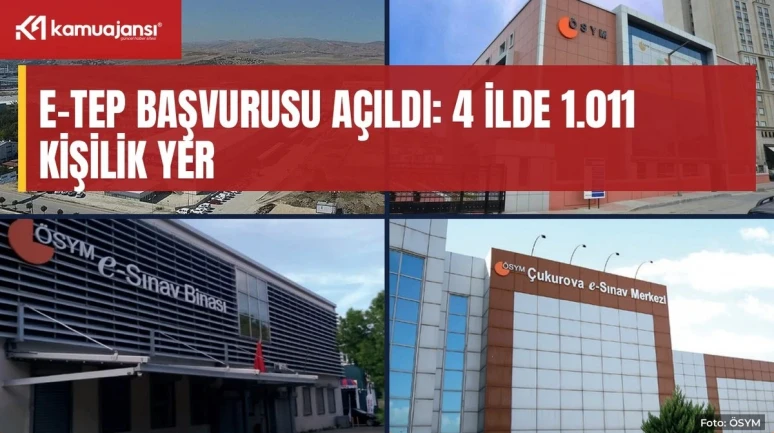 e-TEP başvurusu açıldı: 4 ilde 1.011 kişilik yer