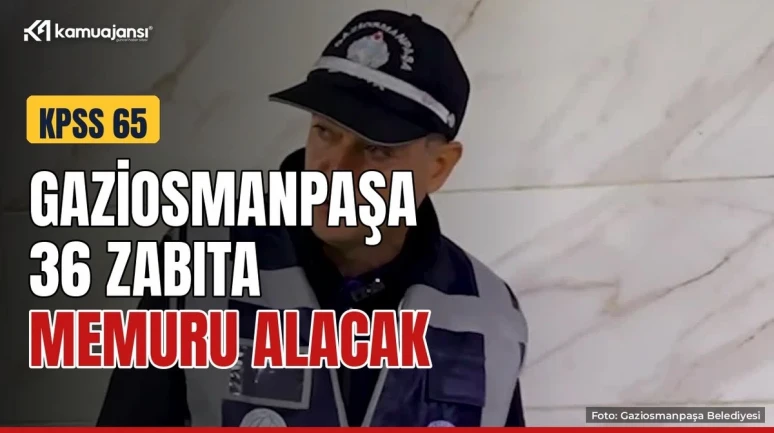 Gaziosmanpaşa 36 zabıta memuru alıyor