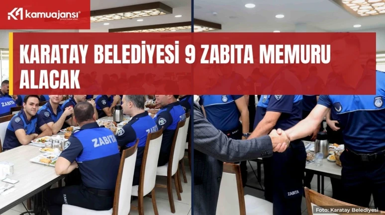 Karatay Belediyesi 9 zabıta memuru alacak