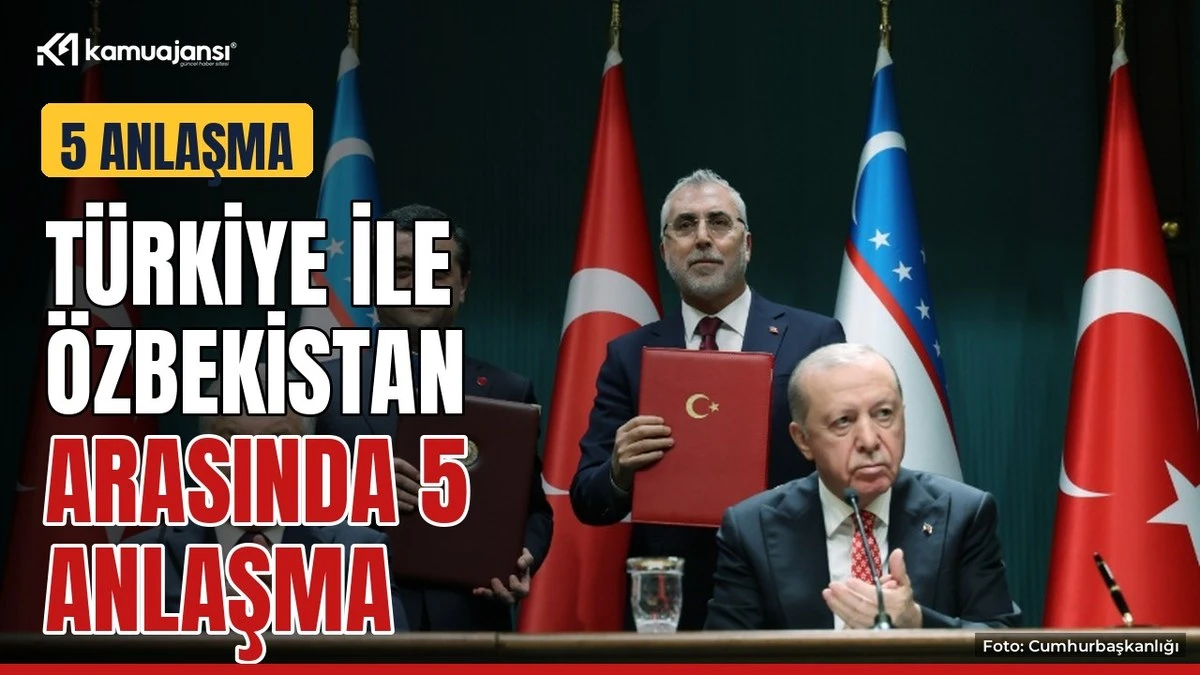 Türkiye ile Özbekistan arasında 5 anlaşma