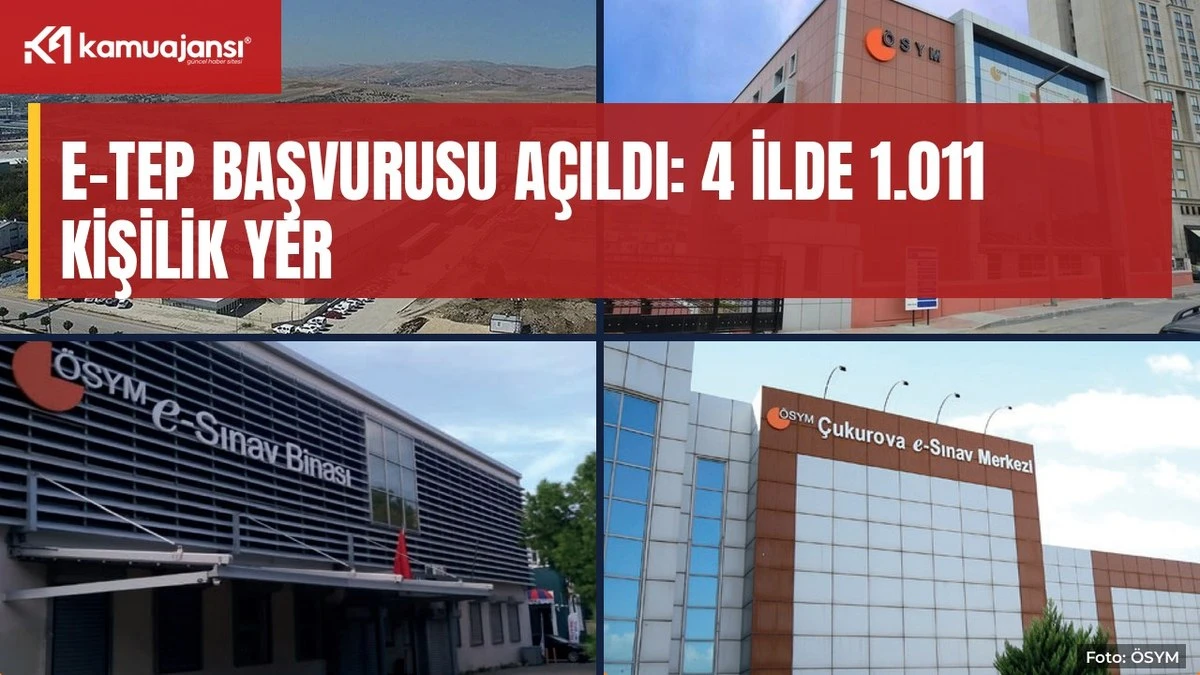 e-TEP başvurusu açıldı: 4 ilde 1.011 kişilik yer