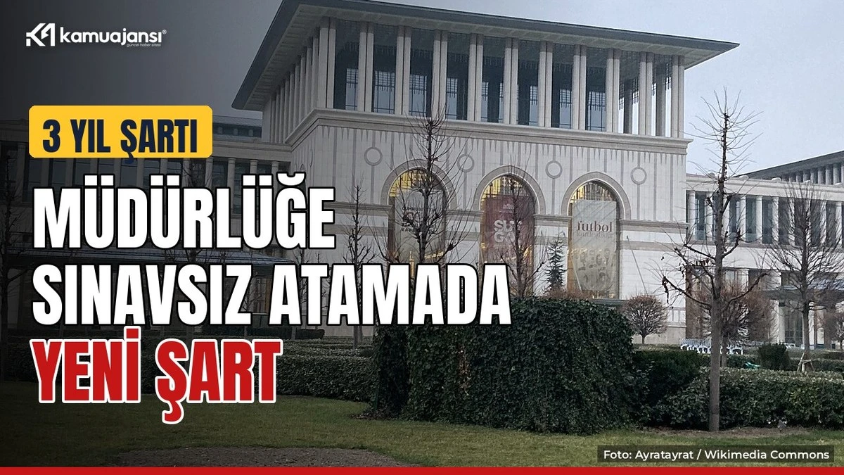 Müdürlüğe sınavsız atamada 3 yıl şartı